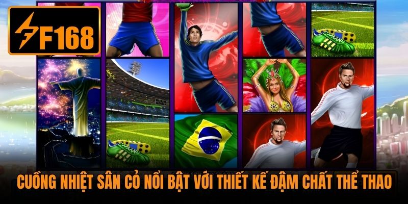 Cuồng Nhiệt Sân Cỏ nổi bật với thiết kế đậm chất thể thao